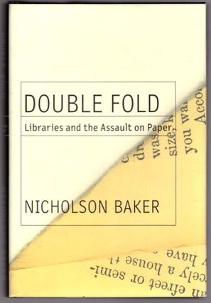 Item #31486 Doublefold: Libraries and the Assault on Paper. Nicholson Baker
