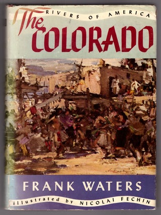 Item #31492 The Colorado (Rivers of America Series). Frank Waters, Nicolai Fechin, George Annand,...