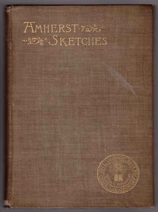 Amherst Sketches Being Selections of Light Prose from the Amherst Literary Monthly