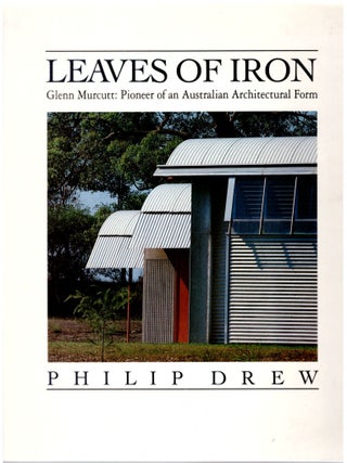 Item #31617 Leaves of Iron. Glenn Murcutt: Pioneer of an Australian Architectural Form. Philip...