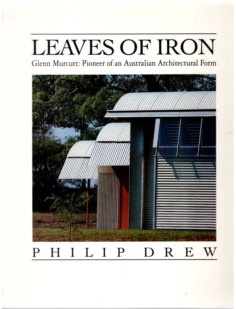 Leaves of Iron. Glenn Murcutt: Pioneer of an Australian Architectural ...