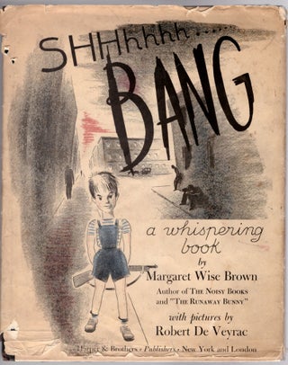 Item #31626 SHHhhhh.....BANG: A Whispering Book. Margaret Wise Brown, Robert De Veyrac, Artist