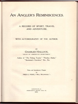 Item #31674 An Angler's Reminiscences: A Record of Sport, Travel and Adventure. Charles Hallock,...