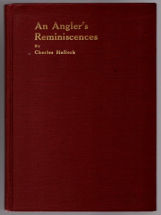 An Angler's Reminiscences: A Record of Sport, Travel and Adventure