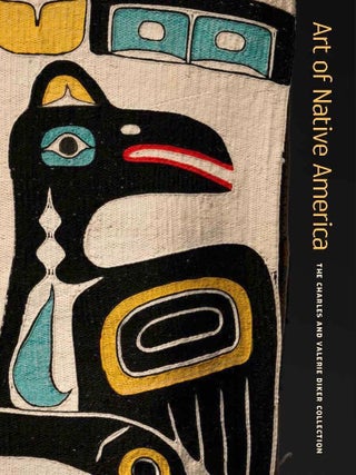 Item #31680 Art of Native America: The Charles and Valerie Diker Collection. Gaylord Torrence,...