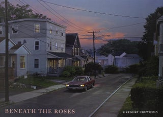 Item #31708 Beneath the Roses. Gregory Crewdson, Russell Banks, Photographer, Essay
