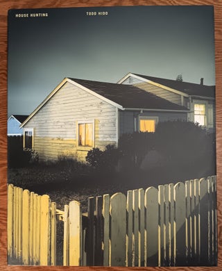 Item #31710 House Hunting. Todd Hido, A. M. Homes, Essay
