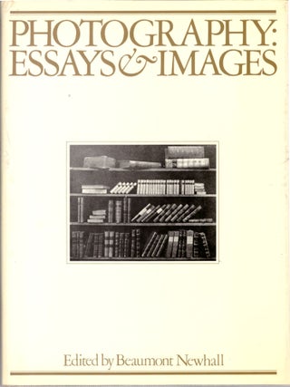 Item #31715 Photography: Essays and Images. Beaumont Newhall, Eliot Porter, Association