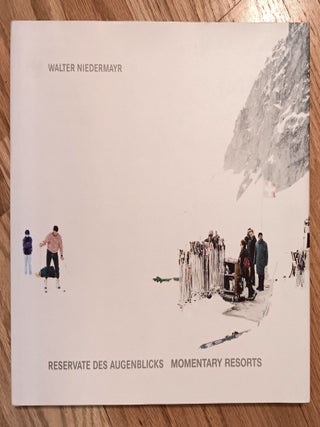 Item #31716 Momentary Resorts. Walter Niedermayr, Sigrid Hauser, Francesco Bonami, Guy Tortosa,...