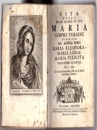 Item #31718 Vita della gran madre di Dio Maria sempre vergine : dedicata all'altezze reali Maria...