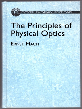 Item #31773 The Principles of Physical Optics: An Historical and Philosophical Treatment. Ernst...