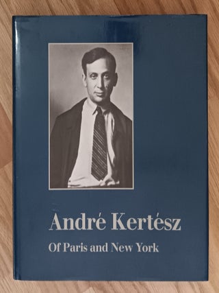 Item #31793 André Kertész: Of Paris and New York. André Kertész, Sandra S....