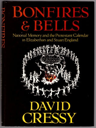 Item #31806 Bonfires and Bells: National Memory and the Protestant Calendar in Elizabethan and...
