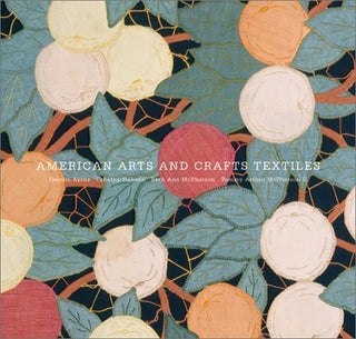 Item #31836 American Arts and Crafts Textiles. Dianne Ayres, Timothy Hansen, Beth Ann McPherson,...