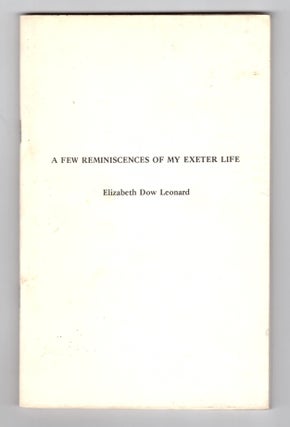 Item #31848 A Few Reminiscences of My Exeter Life. Elizabeth Dow Leonard, Edward C. Echols