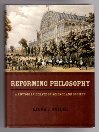 Item #31856 Reforming Philosophy: A Victorian Debate on Science and Society. Laura J. Snyder