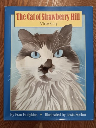 Item #31865 The Cat of Strawberry Hill: A True Story. Fran Hodkins, Lesia Sochor, Artist