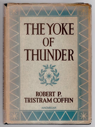 Item #31900 The Yoke of Thunder. Robert P. Tristram Coffin