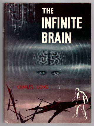 Item #31917 The Infinite Brain. Charles Long