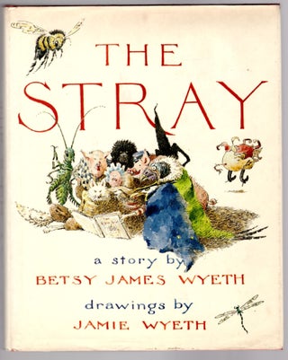 Item #31938 The Stray. Betsy James Wyeth, Jamie Wyeth, Artist