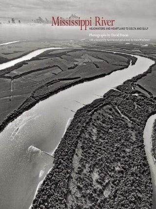 Item #31945 Mississippi River: Headwaters and Heartland to Delta and Gulf. David Freese, Simon...