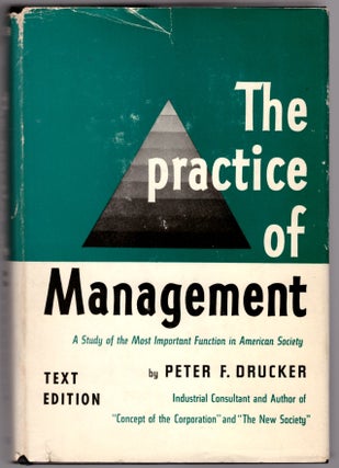 Item #31962 The Practice of Management: A Study of the Most Important Function in American...