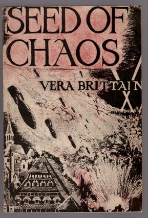Item #31964 Seed of Chaos: What Mass Bombing Really Means. Vera Brittain