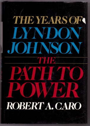 The Years of Lyndon Johnson: The Path to Power; Means of Ascent; Master of the Senate; The Passage of Power (4 Volumes)