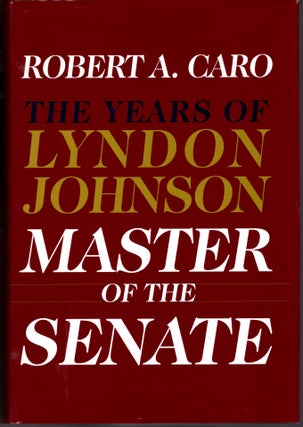 The Years of Lyndon Johnson: The Path to Power; Means of Ascent; Master of the Senate; The Passage of Power (4 Volumes)