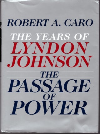 The Years of Lyndon Johnson: The Path to Power; Means of Ascent; Master of the Senate; The Passage of Power (4 Volumes)