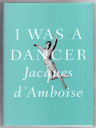Item #31995 I Was a Dancer: A Memoir. Jacques d'Amboise