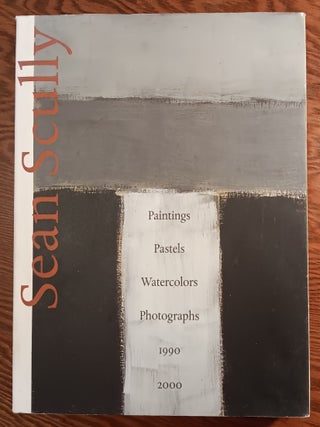 Item #32007 Sean Scully: Paintings Pastels Watercolors Photographs 1990-2000. Seran Scully, Artist