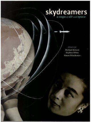 Item #32010 Skydreamers: A Saga of Air and Space. Michael Benson, Stephen White, Simon Winchester