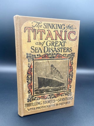 Item #3246 The Sinking of The Titanic and Great Sea Disasters. Logan Marshall