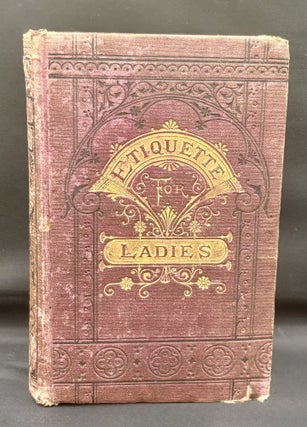 Item #3259 The Ladies' Book of Etiquette and Manual of Politeness. Florence Hartley