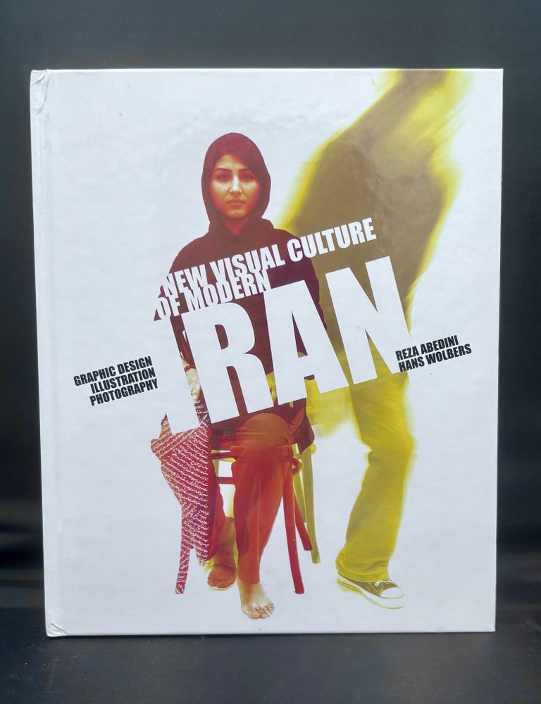 Item #3262 A New Visual Culture of Modern Iran. Reza Abedini, Hans Wolbers.