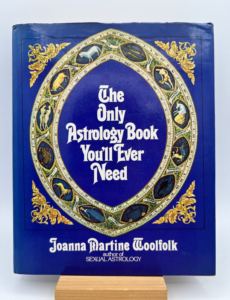 Item #3325 The Only Astrology Book You'll Ever Need. Joanna Martine Woolfolk.